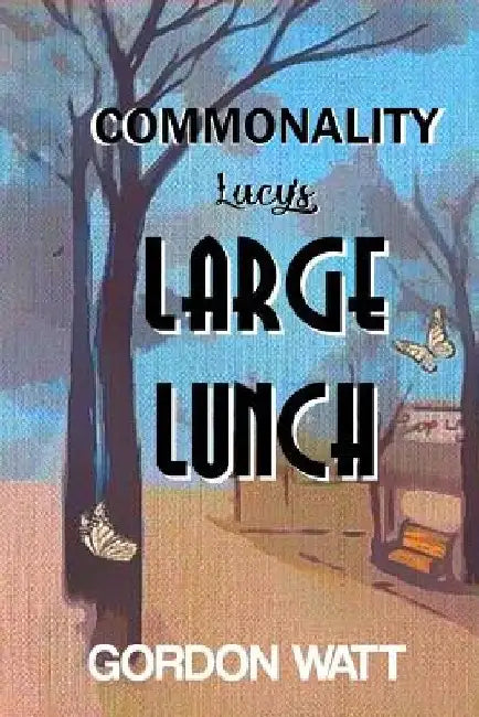Commonality: Lucy's Large Lunch by Gordon Watt