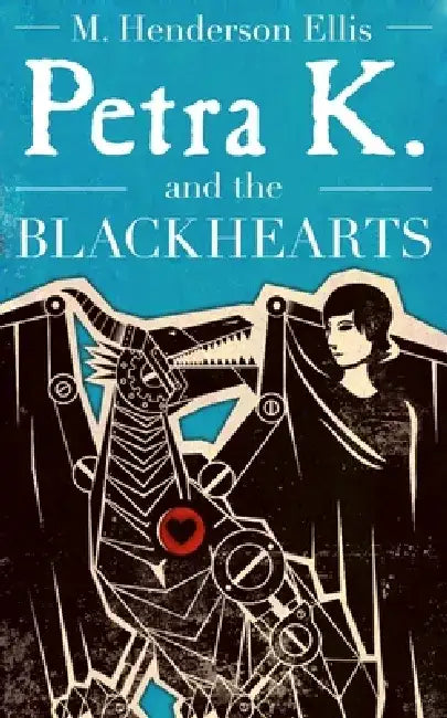 Petra K and the Blackhearts by M. Henderson Ellis