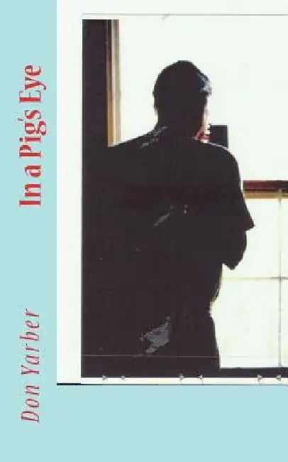 In a Pig's Eye by Don Yarber