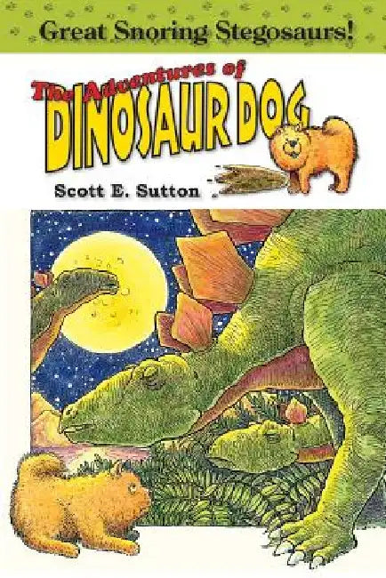 Great Snoring Stegosaurs! by Scott E. Sutton
