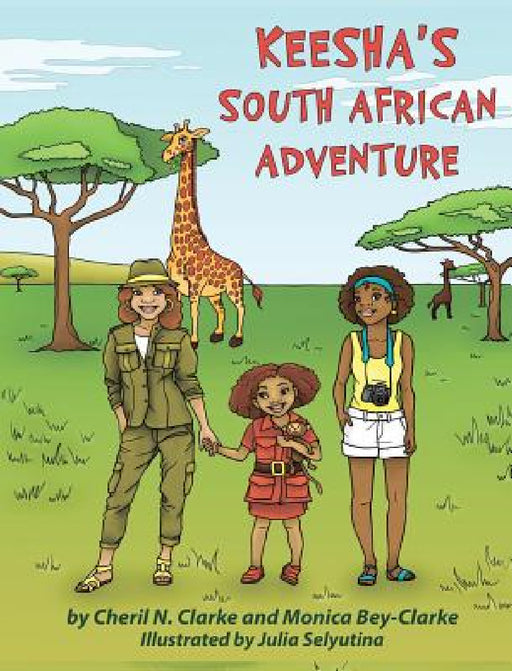 Keesha's South African Adventure by Cheril N. Clarke, Monica Bey-Clarke