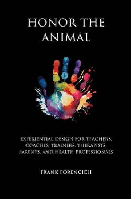 Honor the Animal by Frank Forencich