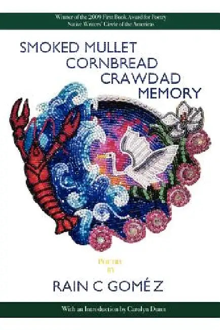 Smoked Mullet Cornbread Crawdad Memory by Rain C. Gomez, Carolyn Dunn