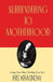 Surrendering to Motherhood: Losing Your Mind, Finding Your Soul by Iris Krasnow
