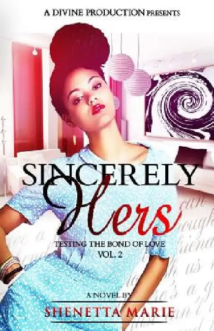 Sincerely Hers: A Divine Production by Shenetta Marie