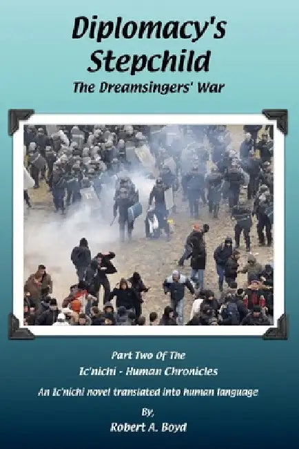 Diplomacy's Stepchild - The Dreamsingers' War by Robert A. Boyd