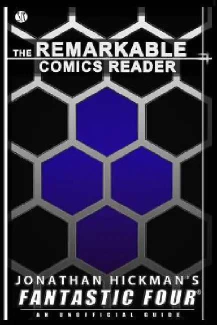 Jonathan Hickman's Fantastic Four: An Unofficial Guide by Daniel S. Christensen
