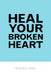 Heal Your Broken Heart by Michael Kane
