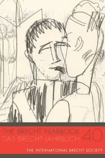 The Brecht Yearbook / Das Brecht-Jahrbuch 40 by Theodore F. Rippey, Arnold Pistiak, Carlos Vargas-Salgado