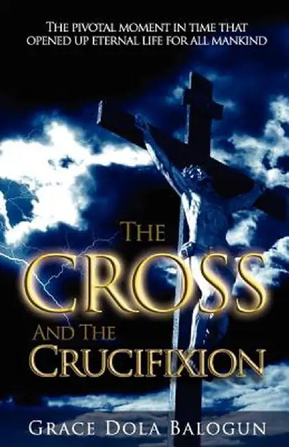 The Cross and the Crucifixion by Grace Dola Balogun
