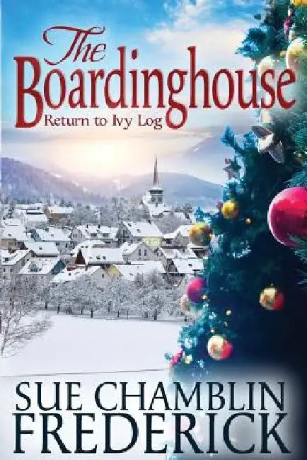 The Boardinghouse: A Return To Ivy Log by Sue Chamblin Frederick