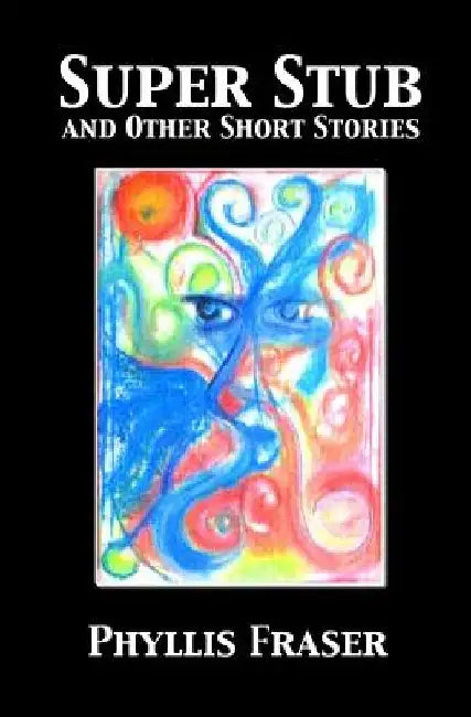 Super Stub and Other Short Stories by Phyllis Fraser