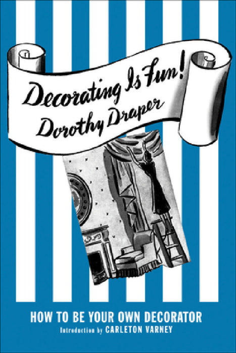 Decorating Is Fun!: How to Be Your Own Decorator by Dorothy Draper