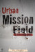 Urban Mission Field: A Plea For A Revival Of Missions by J. L. Shelton