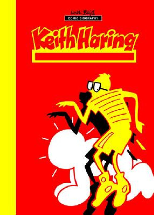 Milestones of Art: Keith Haring: Next Stop Art by Willie Bloess, Darren G. Davis
