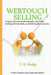 Webtouch Selling: a high-touch sales model using the core online meeting software tools...an insider's guide to success by T. B. Hodge