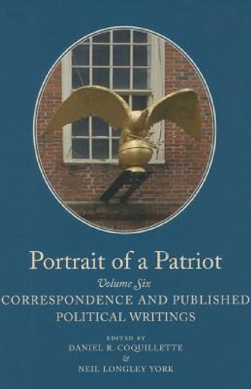 Portrait of a Patriot, Volume 6: The Major Political and Legal Papers of Josiah Quincy Junior Volume 85 by Josiah Quincy, Daniel R. Coquillette, Neil Longley York
