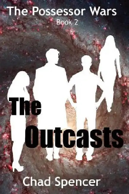 The Outcasts by Chad Spencer