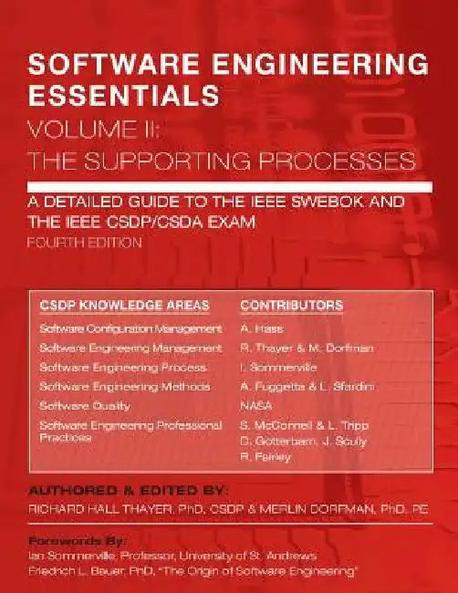 SOFTWARE ENGINEERING ESSENTIALS, Volume II: The Supporting Processes: A Detailed Guide to the IEEE SWEBOK and the IEEE CSDP/CSDA Exam by Merlin Dorfman