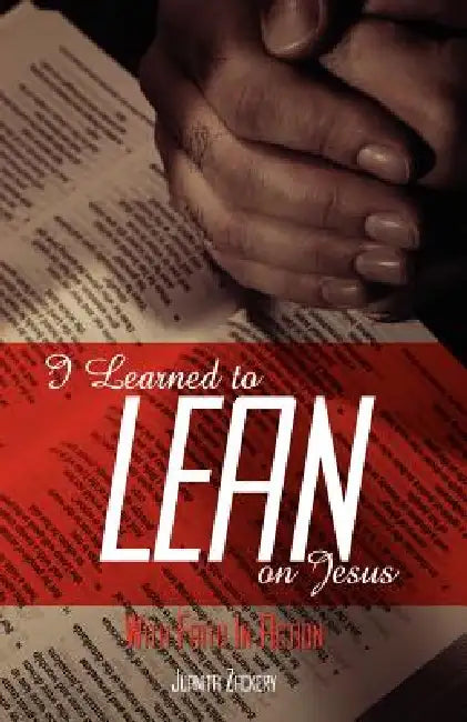 I Learned to Lean on Jesus with Faith in Action by Juanita Collier Zackery