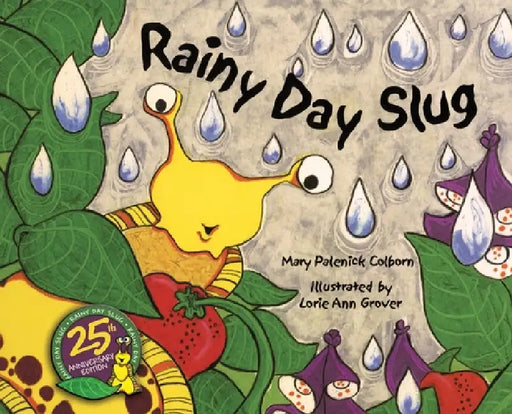 Rainy Day Slug by Mary A. Palenick Colborn, Lorie Ann Grover
