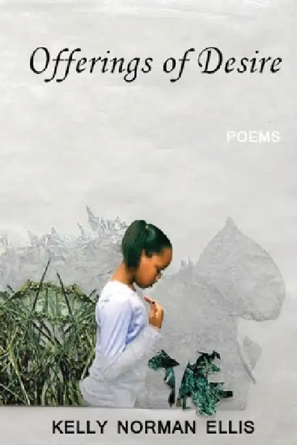 Offerings of Desire: poems by Kelly Norman Ellis, Randall Horton, Krista Franklin