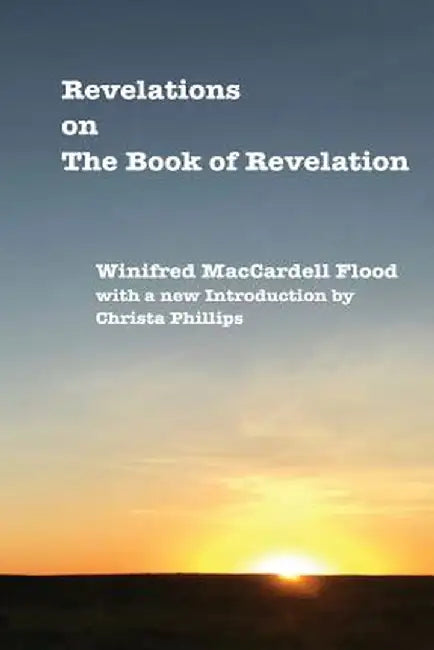 Revelations on the Book of Revelation by Winifred MacCardell Flood