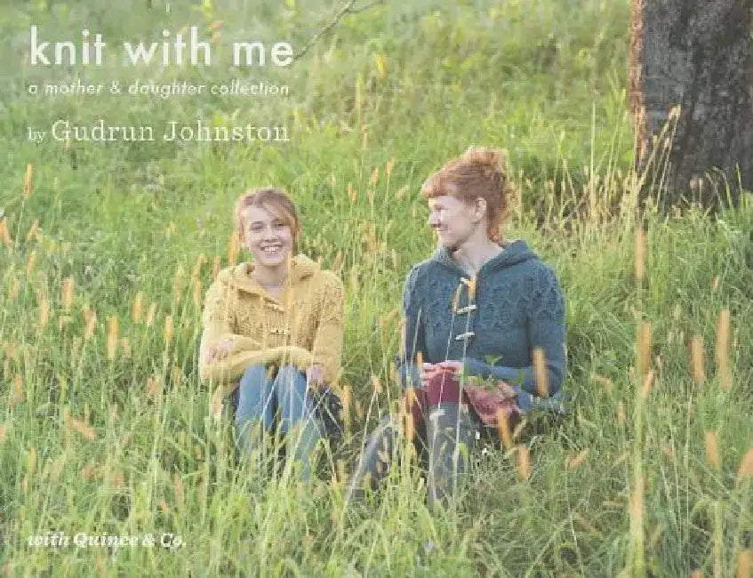 Knit with Me: A Mother & Daughter Collection by Gudrun Johnston