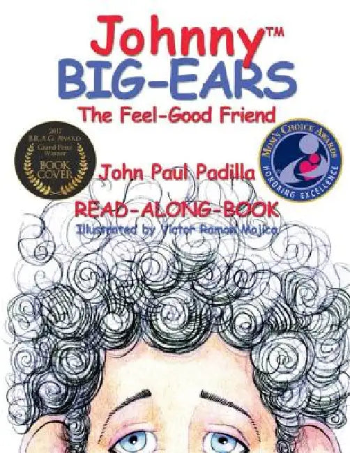 Johnny Big-Ears, the Feel-Good Friend by John Paul Padilla, Tamara Doehring, Victor Ramon Mojica