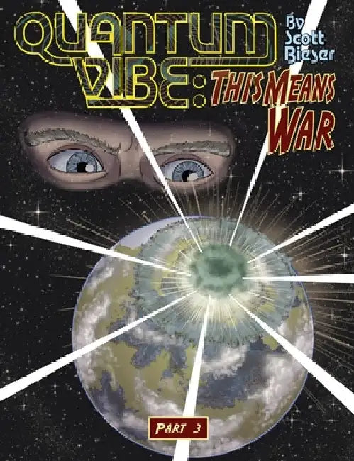 Quantum Vibe: This Means War Part 3 by Scott Bieser