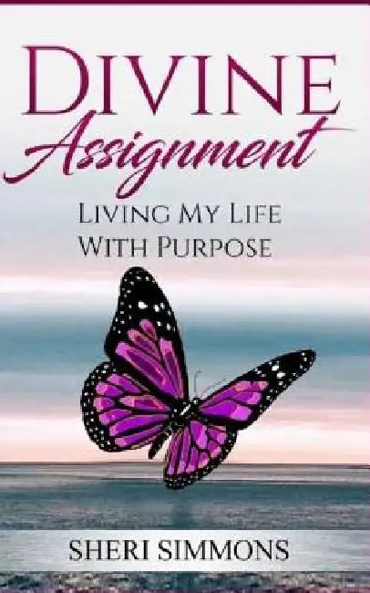Divine Assignment: Living My Life with Purpose by Sheri Simmons