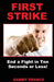 First Strike: End a Fight in Ten Seconds or Less! by Sammy Franco