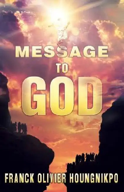 Message To God by Franck Olivier Houngnikpo