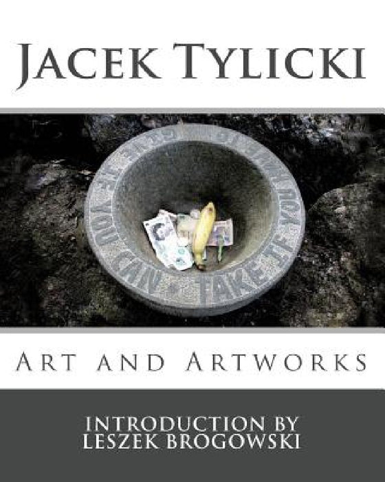 Jacek Tylicki: Art and Artworks by Dorota Czerner