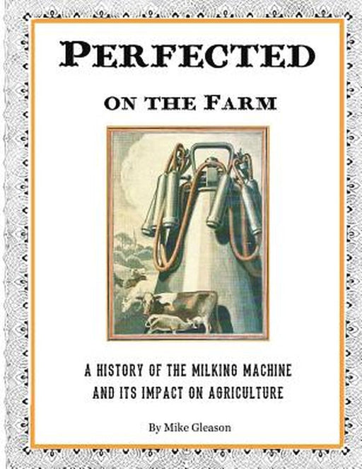 Perfected On The Farm by Gleason, Mike