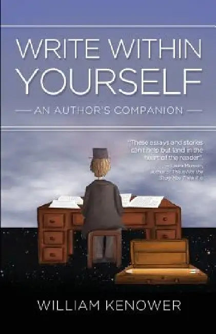 Write Within Yourself: An Author's Companion by William Kenower