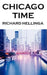 Chicago Time by Richard Hellinga