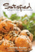 Satisfied: Baking with Whole Grain Goodness by Annette Reeder