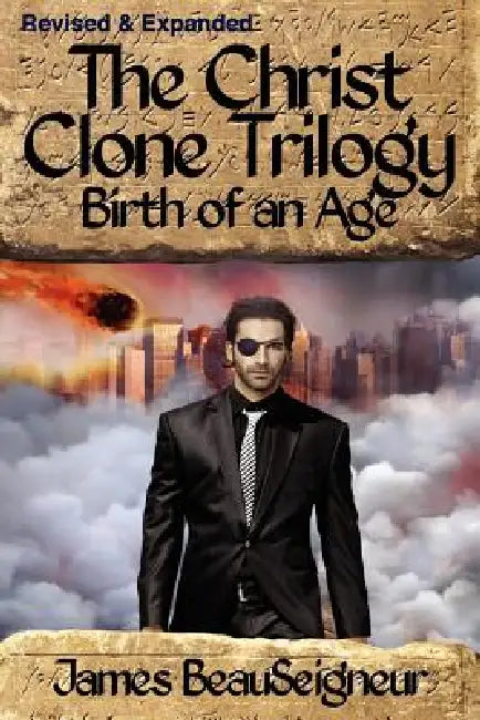THE CHRIST CLONE TRILOGY - Book Two: Birth of an Age by James BeauSeigneur