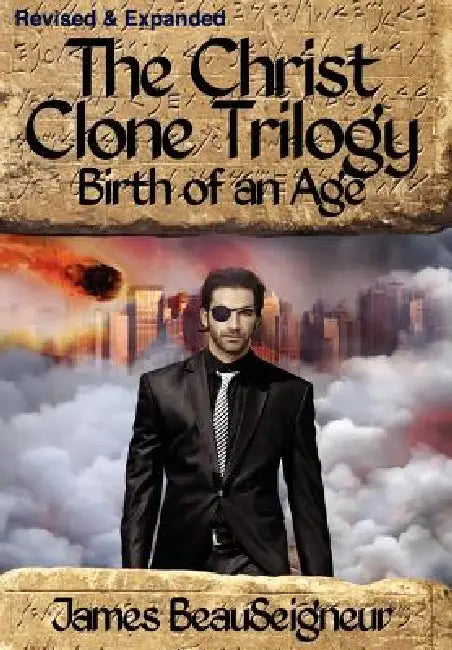 THE CHRIST CLONE TRILOGY - Book Two: Birth of an Age by James BeauSeigneur