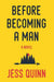 Before Becoming A Man by Quinn Jess