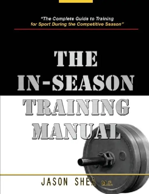 The In-Season Training Manual by Jason Shea