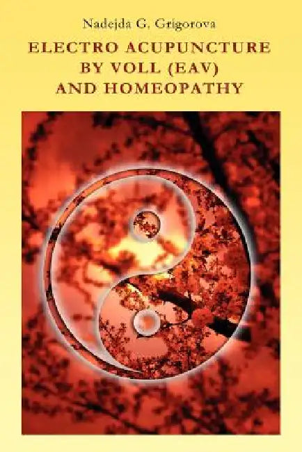 Electro Acupuncture by Voll (Eav) and Homeopathy by Nadejda G. Grigorova