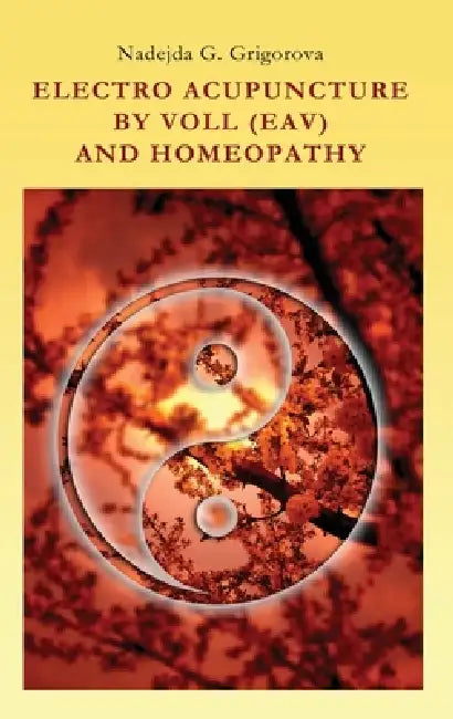 Electro Acupuncture by Voll (Eav) and Homeopathy by Nadejda G. Grigorova