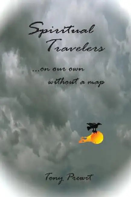 Spiritual Travelers: On Our Own Without a Map by Tony Prewit