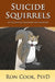 Suicide Squirrels: An Accidental Imaginary Documentary by Ron Cook