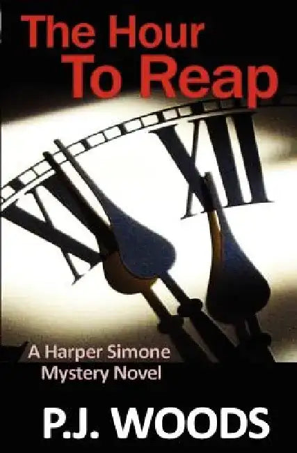 The Hour to Reap by P. J. Woods