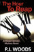 The Hour to Reap by P. J. Woods