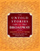 The Untold Stories of Broadway: Tales from the World's Most Famous Theaters by Jennifer Ashley Tepper