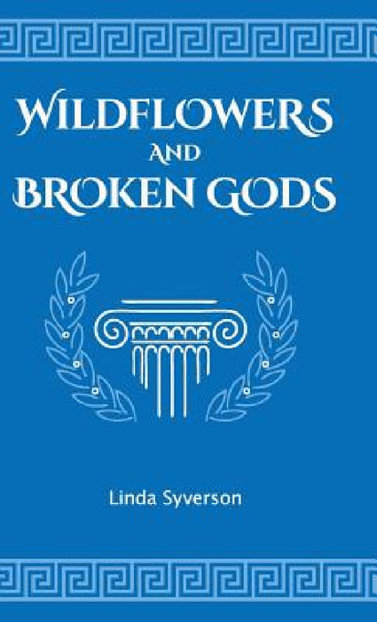 Wildflowers and Broken Gods by Linda Syverson